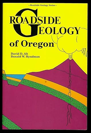 roadside geology of oregon 1st edition david d. alt ,donald w. hyndman 0878420630, 978-0878420636