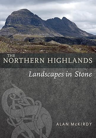 the northern highlands landscapes in stone 1st edition alan mckirdy 1780276087, 978-1780276083