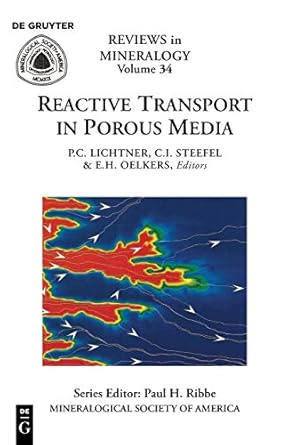 reactive transport in porous media 1st edition peter c lichtner 0939950421, 978-0939950423