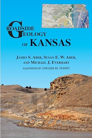 roadside geology of kansas 1st edition james a. aber ,susan e. w. aber ,michael j. everhart 0878427155,