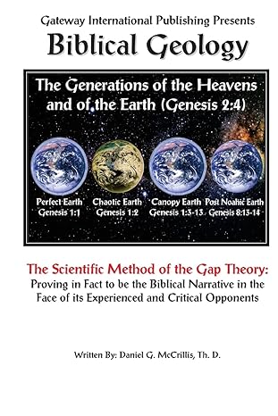 biblical geology the scientific method of the gap theory 1st edition daniel g mccrillis 1979170134,