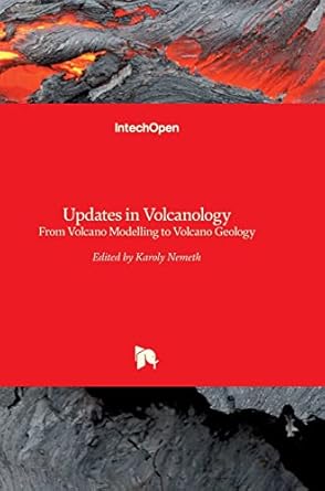 updates in volcanology from volcano modelling to volcano geology 1st edition karoly nemeth 9535126229,