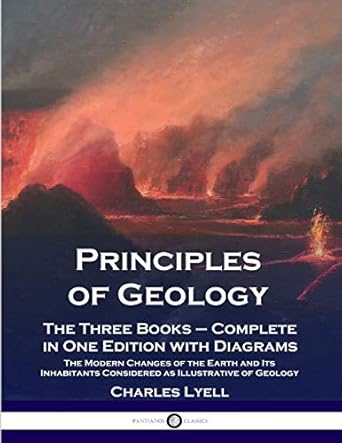 principles of geology the three books complete in one edition with diagrams the modern changes of the earth