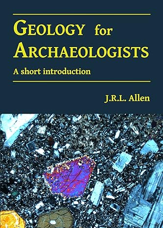 geology for archaeologists a short introduction 1st edition j.r.l. allen 1784916870, 978-1784916879