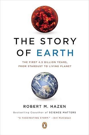 the story of earth the first 4 5 billion years from stardust to living planet 1st edition robert m. hazen