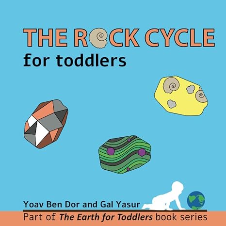 the rock cycle for toddlers 1st edition mr. yoav ben dor ,ms. gal yasur 1703623576, 978-1703623574