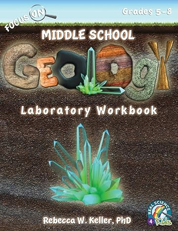 focus on middle school geology laboratory workbook 1st edition rebecca w. keller, phd 1936114860,