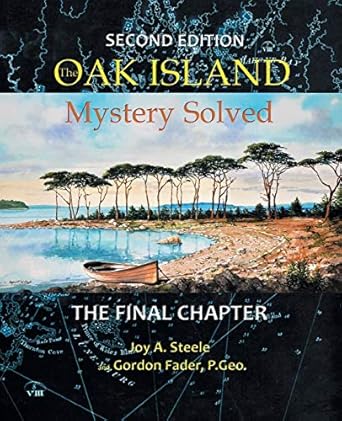 oak island mystery solved the final chapter 2nd edition joy a. steele ,gordon fader 1771087919, 978-1771087919