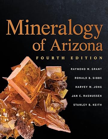 mineralogy of arizona  edition 4th edition raymond w. grant ,ron gibbs ,harvey jong ,jan rasmussen ,stanley