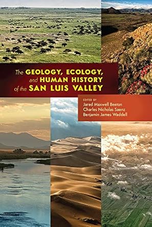 the geology ecology and human history of the san luis valley 1st edition jared maxwell beeton ,charles