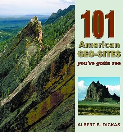 101 american geo sites you ve gotta see 1st edition albert j. dickas 087842587x, 978-0878425877