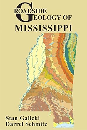 roadside geology of mississippi 1st edition stan galicki ,darrel schmitz 087842671x, 978-0878426713