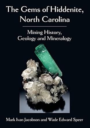 the gems of hiddenite north carolina mining history geology and mineralogy 1st edition mark ivan jacobson