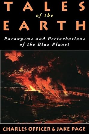 tales of the earth paroxysms and perturbations of the blue planet 1st edition charles officer ,jake page