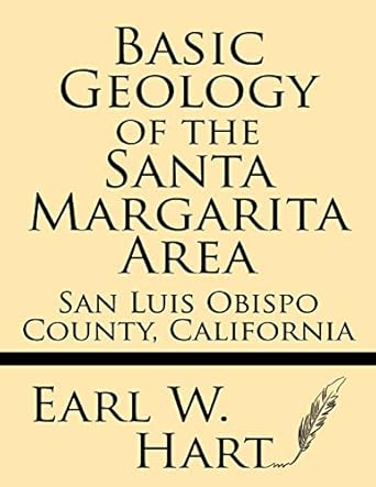 basic geology of the santa margarita area san luis obispo county california 1st edition earl w. hart