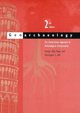 geoarchaeology the earth science approach to archaeological interpretation 2nd edition george rapp jr.