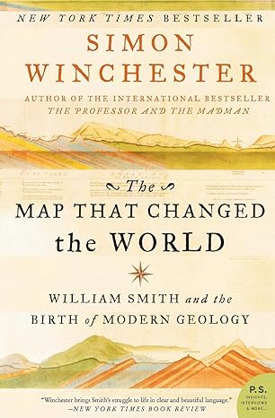 the map that changed the world william smith and the birth of modern geology 1st edition simon winchester