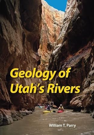 geology of utah s rivers 1st edition william t parry 0874809339, 978-0874809336