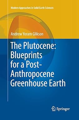 the plutocene blueprints for a post anthropocene greenhouse earth 1st edition andrew yoram glikson