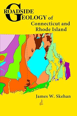 roadside geology of connecticut and rhode island 1st edition james w. skehan 0878425470, 978-0878425471