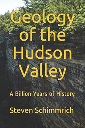 geology of the hudson valley a billion years of history 1st edition steven schimmrich ,jennifer wulfe