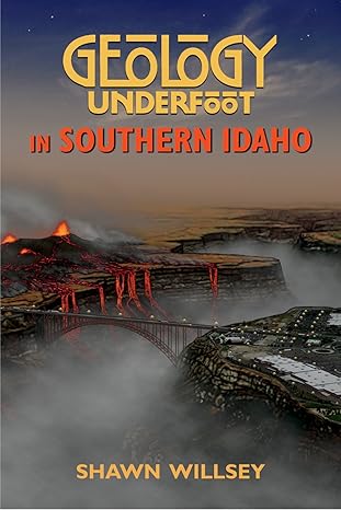 geology underfoot in southern idaho 1st edition shawn willsey 0878426787, 978-0878426782