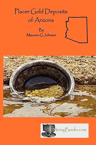 placer gold deposits of arizona 1st edition maureen g johnson 0984369848, 978-0984369843