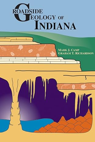 roadside geology of indiana 1st edition mark j. camp ,graham t. richardson 0878423966, 978-0878423965