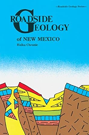 roadside geology of new mexico 1st edition halka chronic 0878422099, 978-0878422098