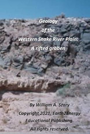 geology of the western snake river plain 1st edition mr. william a. szary m.s. 979-8461659967