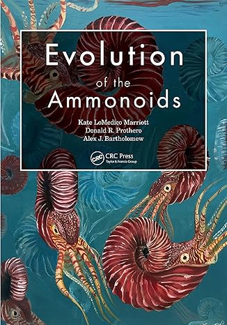 evolution of the ammonoids 1st edition kate lomedico marriott ,alexander bartholomew ,donald r. prothero