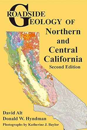 roadside geology of northern and central california 2nd edition david alt ,donald w. hyndman ,katherine j.