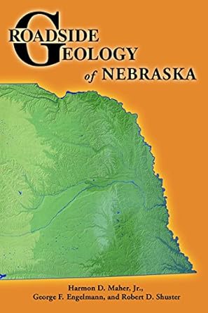 roadside geology of nebraska 1st edition harmon d. maher ,george f. engelmann ,robert d. shuster 0878424571,