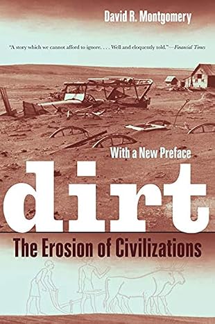 dirt the erosion of civilizations 2nd edition david r. montgomery 0520272900, 978-0520272903