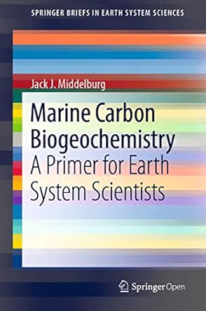 marine carbon biogeochemistry a primer for earth system scientists 1st edition jack j. middelburg 303010821x,