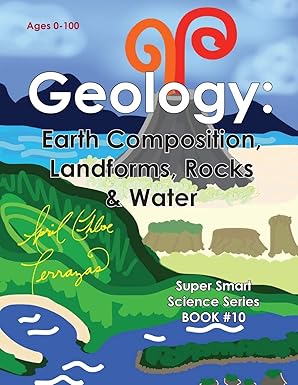 geology earth composition landforms rocks and water 1st edition april chloe terrazas 1941775063,