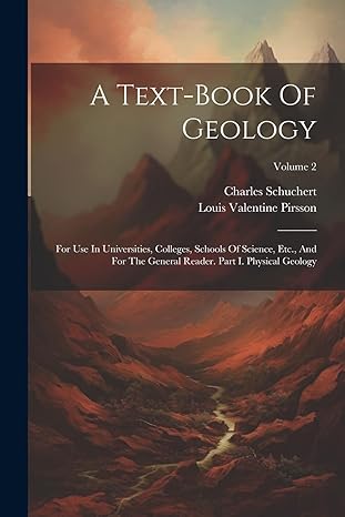 a text book of geology for use in universities colleges schools of science etc and for the general reader