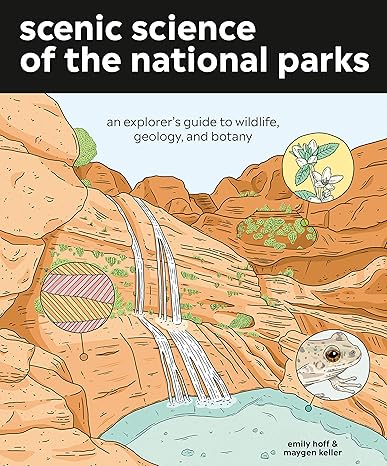 scenic science of the national parks an explorer s guide to wildlife geology and botany no-value edition