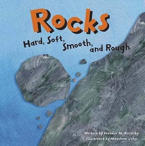 rocks hard soft smooth and rough 1st edition natalie m. rosinsky ,matthew john 1404803343, 978-1404803343