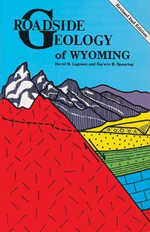 roadside geology of wyoming 2nd edition david lageson ,darwin spearing ,david alt ,donald hyndman 0878422161,