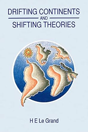 drifting continents and shifting theories 1st edition h. e. le grand 0521311055, 978-0521311052