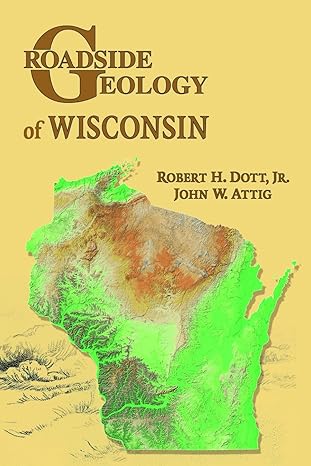 roadside geology of wisconsin 1st edition robert h. dott ,john w. attig 087842492x, 978-0878424924