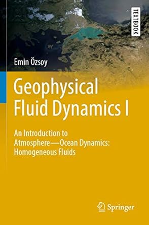 geophysical fluid dynamics i an introduction to atmosphere ocean dynamics homogeneous fluids 1st edition emin