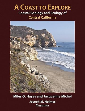 a coast to explore coastal geology and ecology of central california 1st edition miles o. hayes ,jacqueline