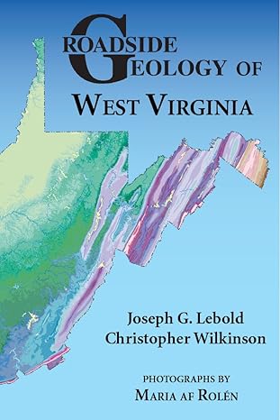 roadside geology of west virginia 1st edition joseph g. lebold ,christopher wilkinson ,maria af rolen