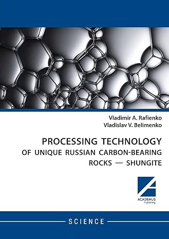 processing technology of unique russian carbon bearing rocks shungite 1st edition vladimir rafienko