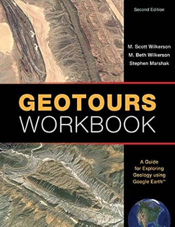 geotours workbook a guide for exploring geology using google earth 2nd edition m. scott wilkerson ,m. beth