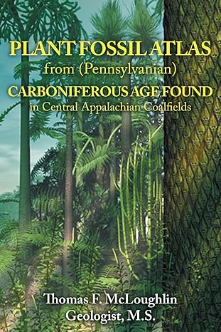 plant fossil atlas from carboniferous age found in central appalachian coalfields 1st edition thomas f