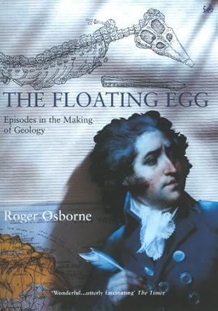 the floating egg episodes in the making of geology 1st edition roger osborne 0712666869, 978-0712666862