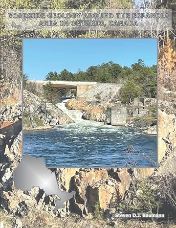 roadside geology around the espanola area in ontario canada 1st edition steven donald john baumann